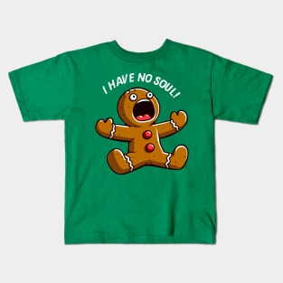 Gingerbread Man I Have No Soul! Christmas Ginger Kids T-Shirt